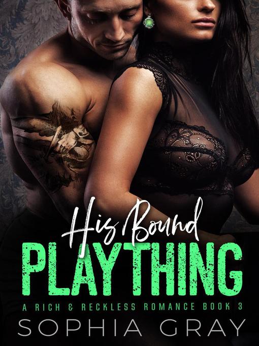 Title details for His Bound Plaything by Sophia Gray - Available